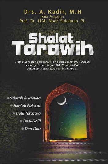 SHALAT TARAWIH; Sejarah &amp; Makna, Jumlah Raka’at, Detil Tatacara, Dalil-Dalil, Doa-Doa
